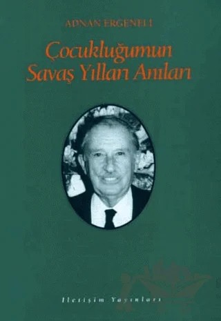 Çocukluğumun Savaş Yılları Anıları – Adnan Ergeneli – İletişim Yayınevi kitap kapağı