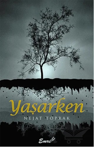 Yaşarken – Nejat Toprak – Emre Yayınları kitap kapağı