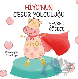 Hiyo’nun Cesur Yolculuğu – Şevket Kösece – Luna Çocuk Yayınları kitap kapağı