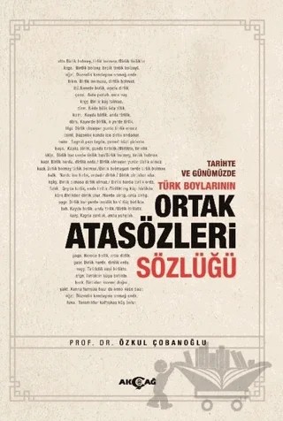Tarihte ve Günümüzde Türk Boylarının Ortak Atasözleri Sözlüğü – Özkul Çobanoğlu – Akçağ Yayınları kitap kapağı