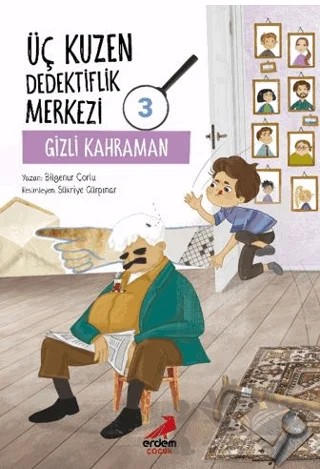 Üç Kuzen Dedektiflik Merkezi 3- Gizli Kahraman – Bilgenur Çorlu – Erdem Çocuk kitap kapağı