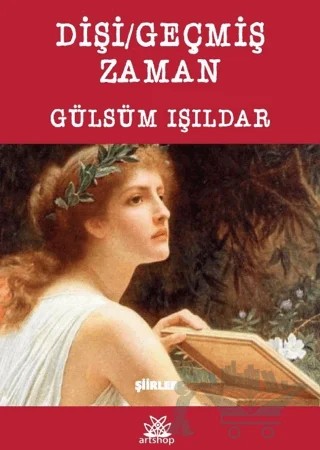 Dişi / Geçmiş Zaman – Gülsüm Işıldar – Artshop Yayıncılık kitap kapağı
