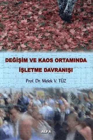Değişim ve Kaos Ortamında İşletme Davranışı – Melek Vergiliel Tüz – Alfa Aktüel Yayınları kitap kapağı