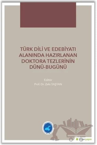 Türk Dili ve Edebiyatı Alanında Hazırlanan Doktora Tezlerinin Dünü Bugünü – Zeki Taştan – Hiperlink Yayınları kitap kapağı