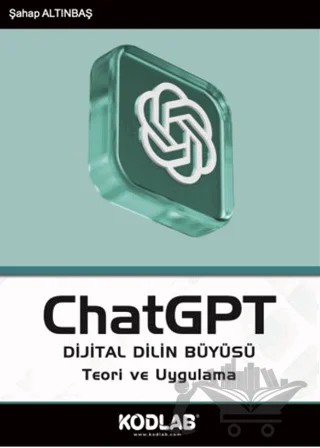 ChatGPT Dijital Dilin Büyüsü – Şahap Altınbaş – Kodlab Yayın Dağıtım kitap kapağı