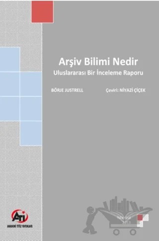 Arşiv Bilimi Nedir – Börje Justrell – Akademi Titiz Yayınları kitap kapağı