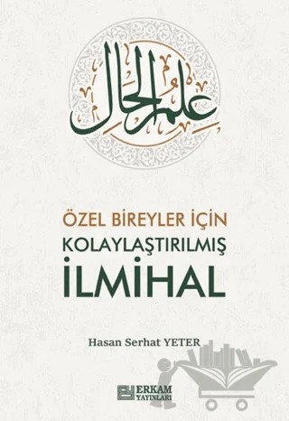 Özel Bireyler için Kolaylaştırılmış İlmihal – Hasan Serhat Yeter – Erkam Yayınları kitap kapağı
