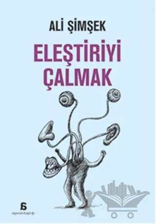 Eleştiriyi Çalmak – Ali Şimşek – Agora Kitaplığı kitap kapağı