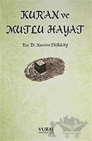 Kur'an ve Mutlu Hayat – Nurettin Turgay – Vural Yayınları kitap kapağı
