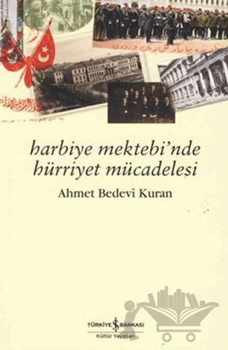 Harbiye Mektebi’nde Hürriyet Mücadelesi – Ahmet Bedevi Kuran – İş Bankası Kültür Yayınları kitap kapağı