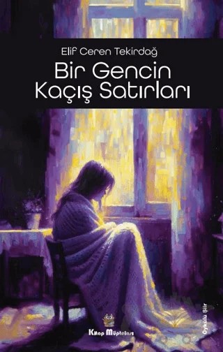 Bir Gencin Kaçış Satırları – Elif Ceren Tekirdağ – Kitap Müptelası Yayınları kitap kapağı
