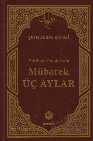 Mübarek Üç Aylar – Şeyh Abbas Kummi – Kevser Yayınları kitap kapağı