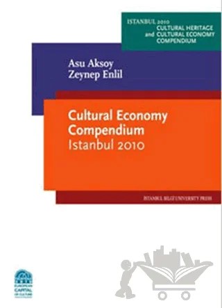 Cultural Economy Compendium Istanbul 2010 – Asu Aksoy, Zeynep Enlil – İstanbul Bilgi Üniversitesi Yayınları kitap kapağı