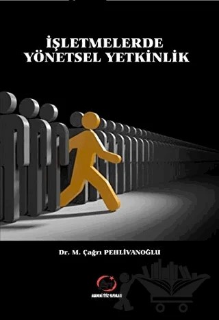 İşletmelerde Yönetsel Yetkinlik – M. Çağrı Pehlivanoğlu – Akademi Titiz Yayınları kitap kapağı