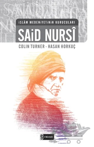 İslam Medeniyetinin Kurucuları - Said Nursi – Colin Turner, Hasan Horkuç – Etkileşim Yayınları kitap kapağı