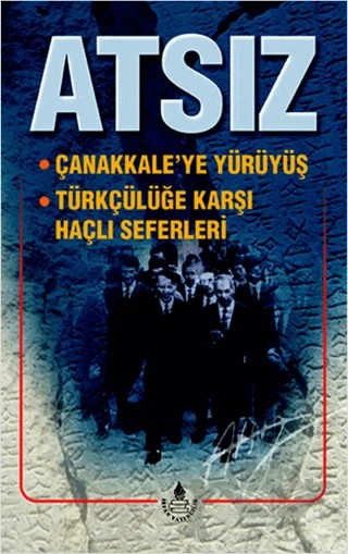 Çanakkale'ye Yürüyüş / Türkçülüğe Karşı Haçlı Seferleri – Hüseyin Nihal Atsız – İrfan Yayıncılık kitap kapağı