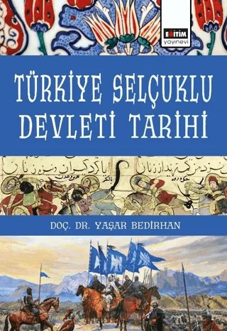 Türkiye Selçuklu Devleti Tarihi – Yaşar Bedirhan – Eğitim Yayınevi - Ders Kitapları kitap kapağı