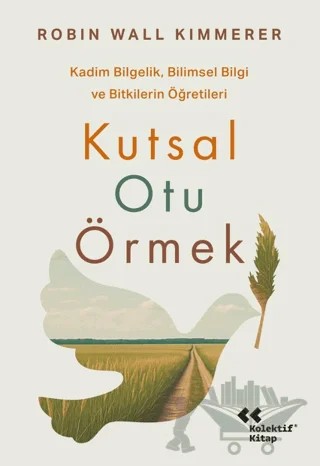 Kutsal Otu Örmek – Robin Wall Kimmerer – Kolektif Kitap kitap kapağı