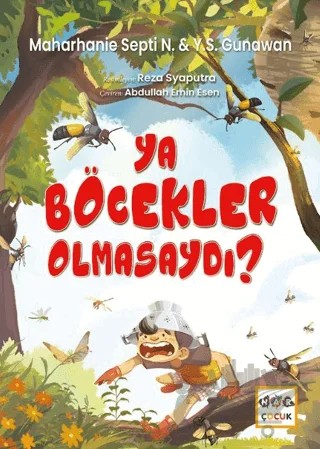 Ya Böcekler Olmasaydı? – Maharhanie Sepri N., Y. S. Gunawan – Nar Çocuk kitap kapağı