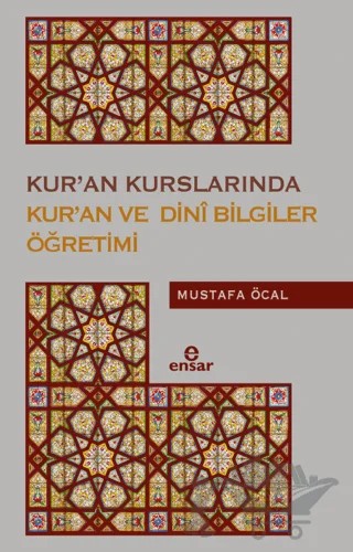 Yaz Kur’an Kurslarında Kur’an ve Dini Bilgiler Öğretimi – Mustafa Öcal – Ensar Neşriyat kitap kapağı