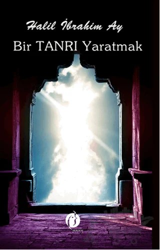 Bir Tanrı Yaratmak – Halil İbrahim Ay – Herdem Kitap kitap kapağı