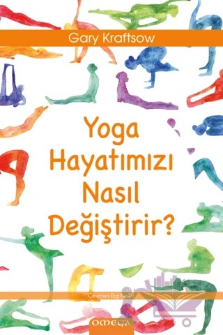 Yoga Hayatımızı Nasıl Değiştirir? – Gary Kraftsow – Omega kitap kapağı