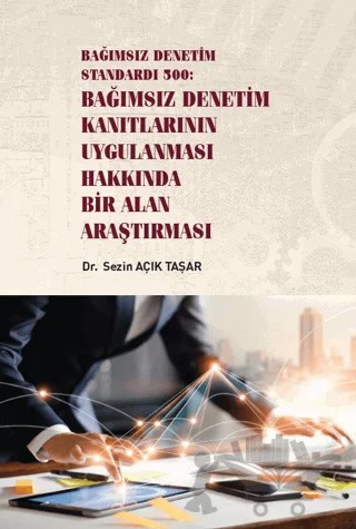 Bağımsız Denetim Standardı 500: Bağımsız Denetim Kanıtlarının Uygulanması Hakkında Bir Alan Araştırması – Sezin Açık Taşar – Gazi Kitabevi kitap kapağı