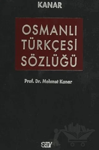 Osmanlı Türkçesi Sözlüğü – Mehmet Kanar – Say Yayınları kitap kapağı