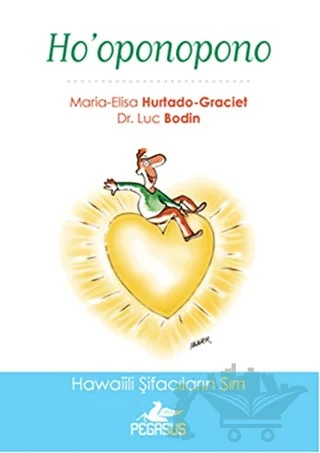 Ho'oponopono – Luc Bodin, Maria-Elisa Hurtado Graciet – Pegasus Yayınları kitap kapağı
