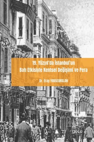 19. Yüzyıl’da İstanbul’un Batı Etkisiyle Kentsel Değişimi ve Pera – Eray Yavuzarslan – Gece Kitaplığı kitap kapağı