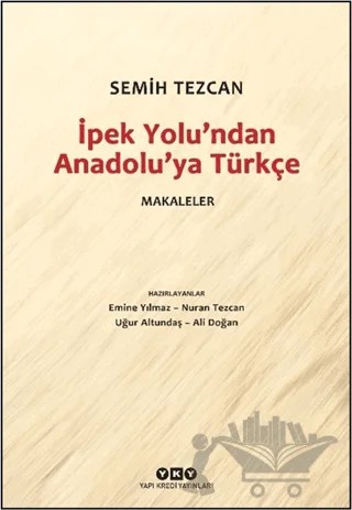 İpek Yolu'ndan Anadolu’ya Türkçe - Makaleler – Semih Tezcan – Yapı Kredi Yayınları kitap kapağı