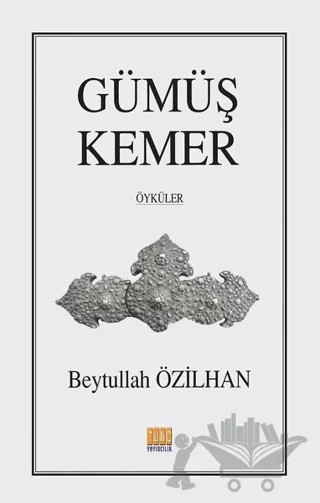 Gümüş Kemer – Beytullah Özilhan – Tunç Yayıncılık kitap kapağı