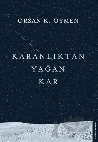 Karanlıktan Yağan Kar – Örsan K. Öymen – Destek Yayınları kitap kapağı