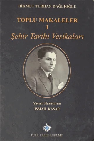 Toplu Makaleler 1.Cilt – Hikmet Turhan Dağlıoğlu – Türk Tarih Kurumu Yayınları kitap kapağı