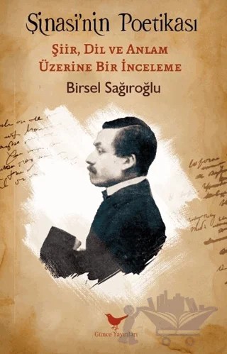 Şinasi’nin Poetikası: Şiir, Dil ve Anlam Üzerine Bir İnceleme – Birsel Sağıroğlu – Günce Yayınları kitap kapağı