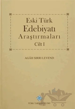 Eski Türk Edebiyatı Araştırmaları Cilt 1 – Agah Sırrı Levend – Türk Tarih Kurumu Yayınları kitap kapağı