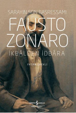 Fausto Zonaro - Sarayın Son Başressamı – Fatma Ürekli – İş Bankası Kültür Yayınları kitap kapağı