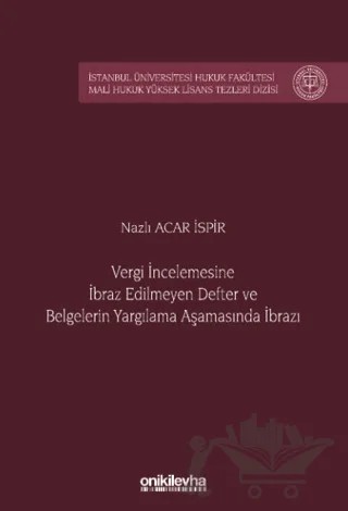 Vergi İncelemesine İbraz Edilmeyen Defter ve Belgelerin Yargılama Aşamasında İbrazı – Nazlı Acar İspir – On İki Levha Yayınları kitap kapağı