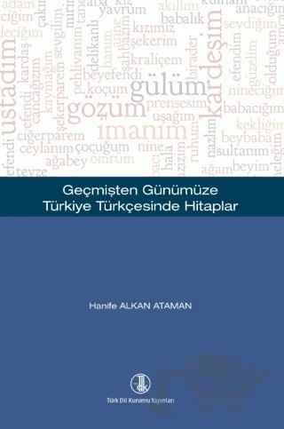 Geçmişten Günümüze Türkiye Türkçesinde Hitaplar – Hanife Alkan Ataman – Türk Dil Kurumu Yayınları kitap kapağı