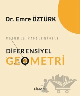 Çözümlü Problemlerle Diferensiyel Geometri – Emre Öztürk – Liman Yayınevi kitap kapağı