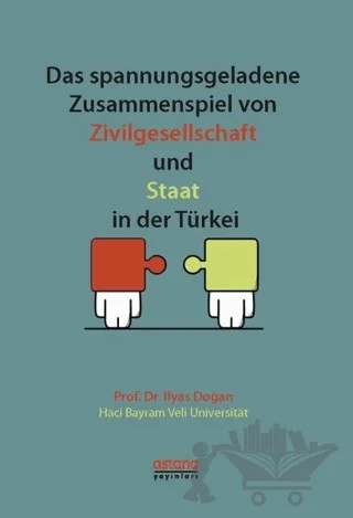 Das Spannungsgeladene Zusammenspiel von Zivilgesellschaft und Staat in der Türkei – İlyas Doğan – Astana Yayınları kitap kapağı