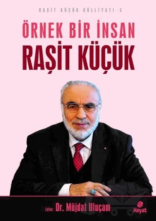 Örnek Bir İnsan Raşit Küçük - Raşit Küçük Külliyatı 3 – Kolektif – Hayat Yayınları kitap kapağı