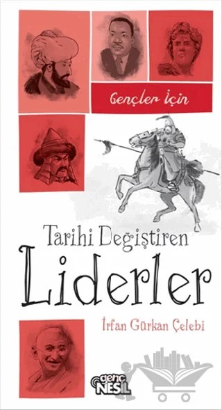Gençler İçin Tarihi Değiştiren Liderler – İrfan Gürkan Çelebi – Genç Nesil kitap kapağı