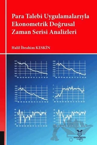 Para Talebi Uygulamalarıyla Ekonometrik Doğrusal Zaman Serisi Analizleri – Halil İbrahim Keskin – Akademisyen Kitabevi kitap kapağı