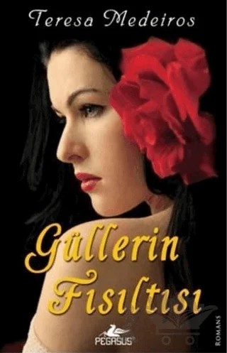 Güllerin Fısıltısı – Teresa Medeiros – Pegasus Yayınları kitap kapağı