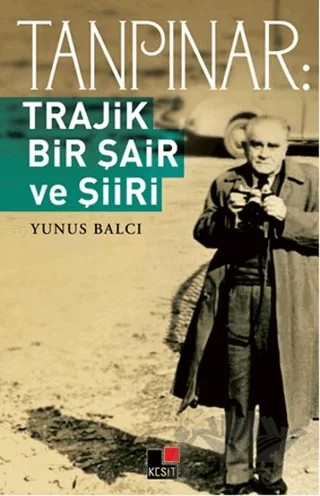 Tanpınar: Trajik Bir Şair ve Şiiri – Yunus Balcı – Kesit Yayınları kitap kapağı
