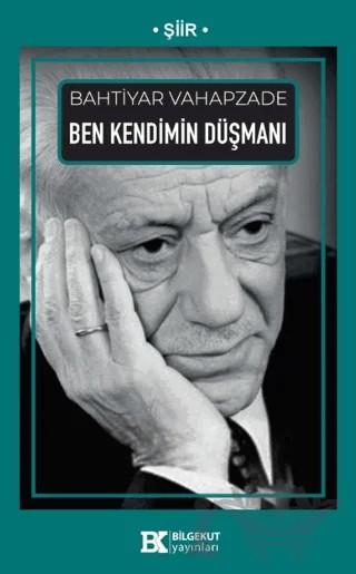Ben Kendimin Düşmanı – Bahtiyar Vahapzade – Bilgekut Yayınları kitap kapağı