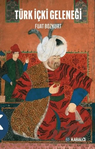 Türk içki Geleneği – Fuat Bozkurt – Kabalcı Yayınevi - Doruk Yayınları kitap kapağı