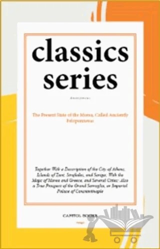 The Present State of the Morea, Called Anciently Peloponnesus – Anonymous – Capitol Books kitap kapağı
