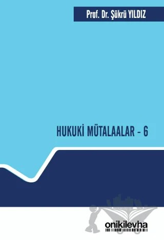 Hukuki Mütalaalar - 6 – Şükrü Yıldız – On İki Levha Yayınları kitap kapağı